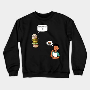 Please, don't eat Me! Funny, sweet hamburger gifts Crewneck Sweatshirt